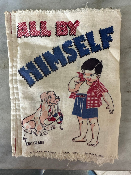 Vintage 1950's Cloth Children’s Book, All By Himself, Printed 1950s, Illustrations by Alan Shaw, Published by Plakie Toys, Youngstown Ohio