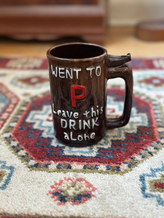 Vintage Stoneware Whistle Mug, "Went to P Leave this Drink Alone"